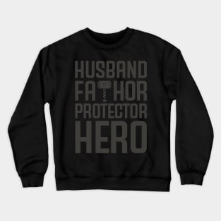 HUSBAND FATHOR PROTECTOR HERO Crewneck Sweatshirt